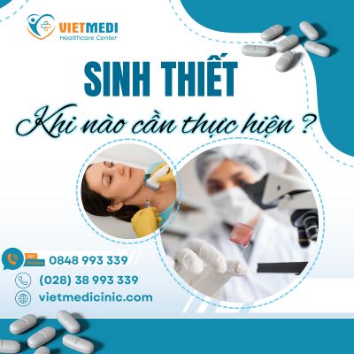 SINH THIẾT LÀ GÌ? KHI NÀO CẦN THỰC HIỆN VÀ VAI TRÒ TRONG CHẨN ĐOÁN – ĐIỀU TRỊ BỆNH