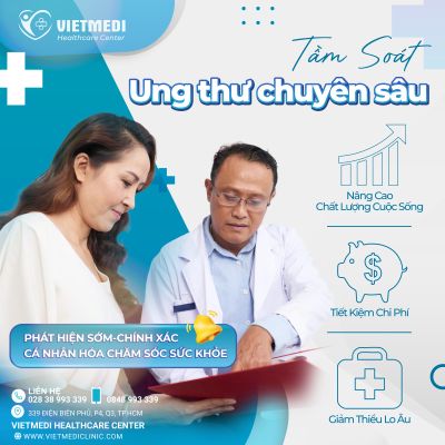 TẦM SOÁT UNG THƯ CHUYÊN SÂU - PHÁT HIỆN SỚM, TĂNG CƠ HỘI ĐIỀU TRỊ THÀNH CÔNG