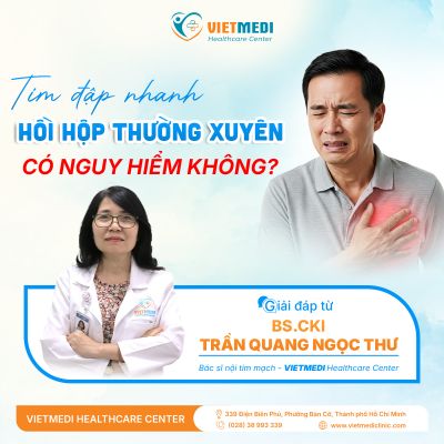 TIM ĐẬP NHANH, HỒI HỘP THƯỜNG XUYÊN CÓ NGUY HIỂM KHÔNG?